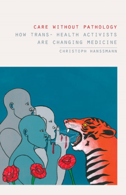 Care without Pathology: How Trans- Health