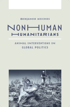 Nonhuman Humanitarians: Animal Interventions in