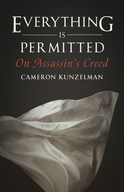 Everything Is Permitted  On Assassins Creed