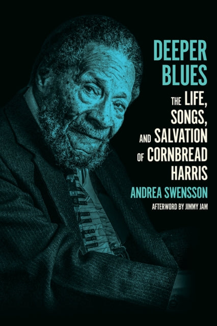 Deeper Blues  The Life Songs and Salvation of Cornbread Harris