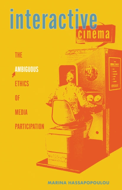 Interactive Cinema  The Ambiguous Ethics of Media Participation