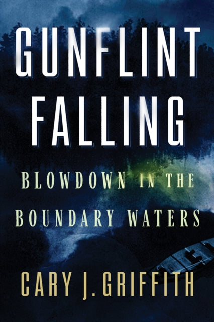 Gunflint Falling  Blowdown in the Boundary Waters