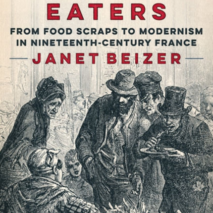 The Harlequin Eaters  From Food Scraps to Modernism in NineteenthCentury France