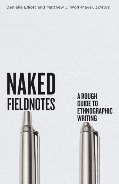 Naked Fieldnotes  A Rough Guide to Ethnographic Writing