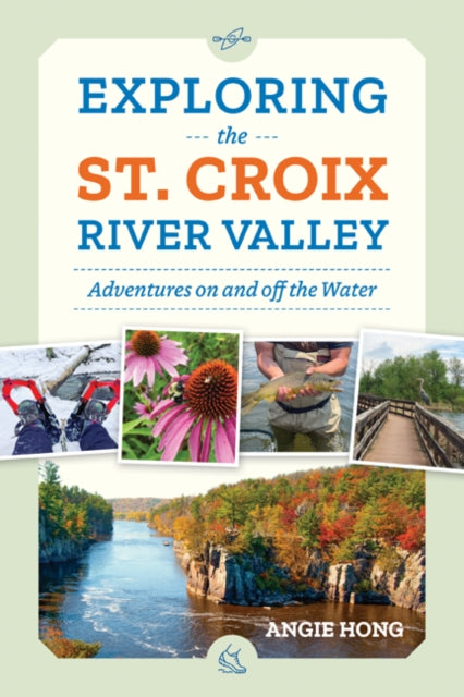 Exploring the St. Croix River Valley  Adventures on and off the Water