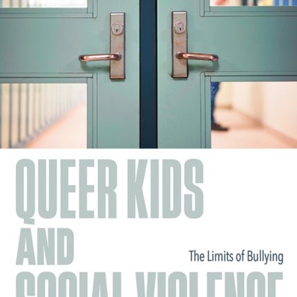 Queer Kids and Social Violence  The Limits of Bullying