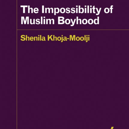 The Impossibility of Muslim Boyhood