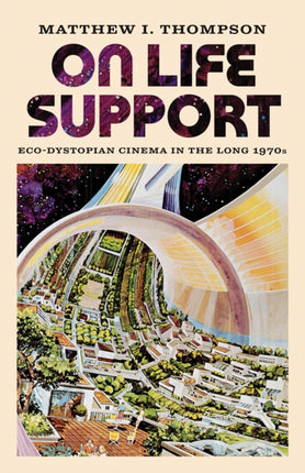 On Life Support  EcoDystopian Cinema in the Long 1970s