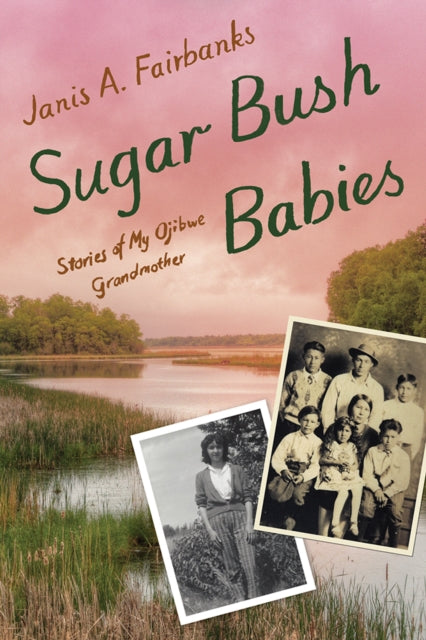 Sugar Bush Babies  Stories of My Ojibwe