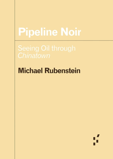 Pipeline Noir  Seeing Oil through Chinatown