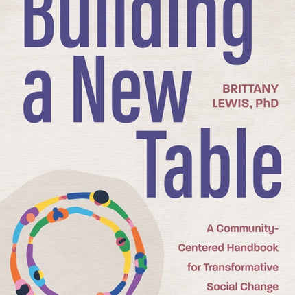 Building a New Table  A CommunityCentered Handbook for Transformative Social Change