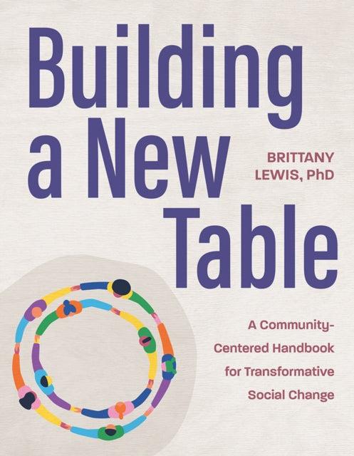 Building a New Table  A CommunityCentered Handbook for Transformative Social Change