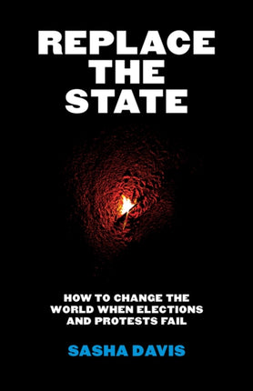 Replace the State  How to Change the World When