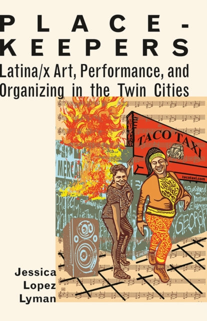 PlaceKeepers  Latinax Art Performance and Organizing in the Twin Cities
