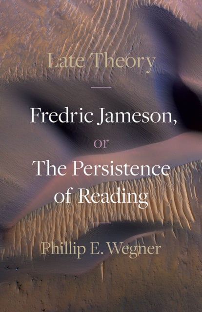 Late Theory  Fredric Jameson or The Persistence of Reading
