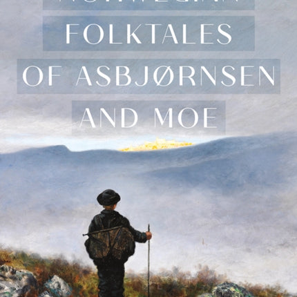 The Complete and Original Norwegian Folktales of Asbj248rnsen and Moe