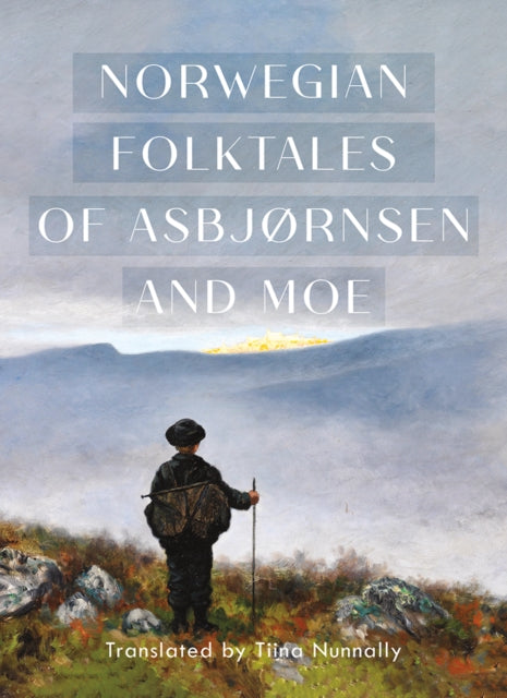 The Complete and Original Norwegian Folktales of Asbj248rnsen and Moe