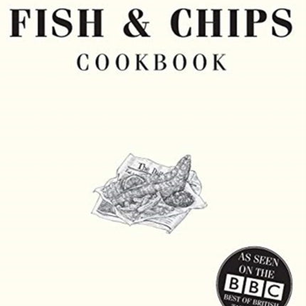 The Fish and Chip Cookbook: The Cookbook from Britain's Best Fish and Chip Shop