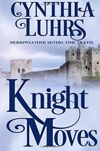 Knight Moves: A Merriweather Sisters Time Travel