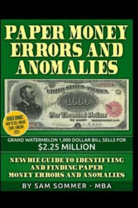 Paper Money Errors and Anomalies: Newbie Guide To Identifying and Finding Paper Money Errors and Anomalies