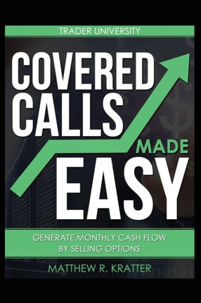Covered Calls Made Easy: Generate Monthly Cash