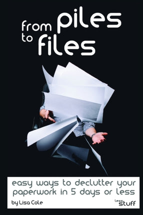 From Piles to Files: Easy ways to declutter your