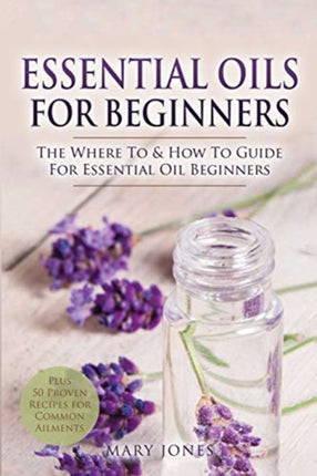 Essential Oils for Beginners: The Where To & How