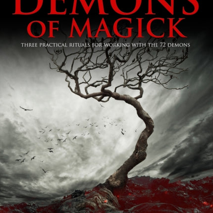 Demons of Magick: Three Practical Rituals for Working with The 72 Demons