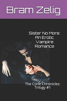 Sister No More: An Erotic Vampire Romance: The Corie Chronicles: Trilogy #1