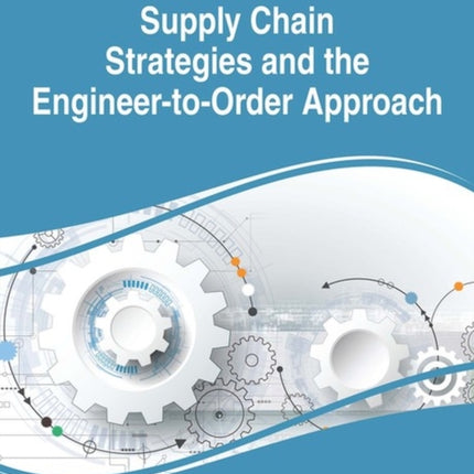 Supply Chain Strategies and the Engineer-to-Order