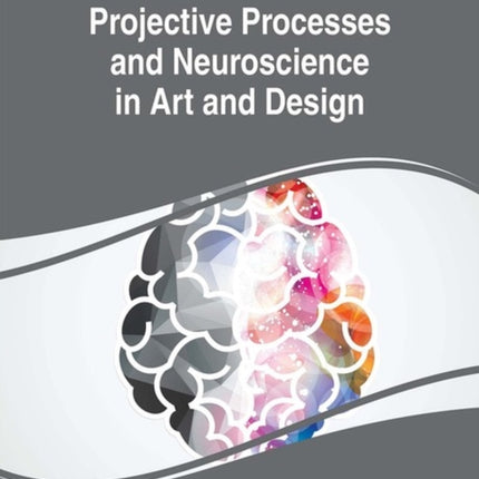 Projective Processes and Neuroscience in Art and