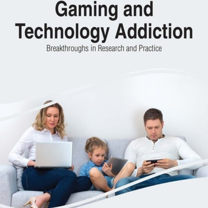 Gaming and Technology Addiction: Breakthroughs in Research and Practice