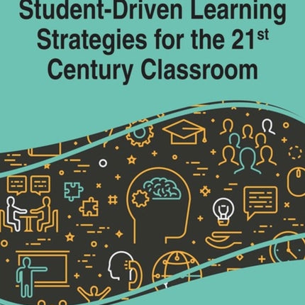 Student-Driven Learning Strategies for the 21st