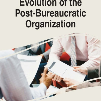 Evolution of the Post-Bureaucratic Organization