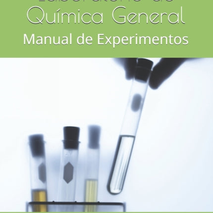 Laboratorio de Química General: Manual de Experimentos