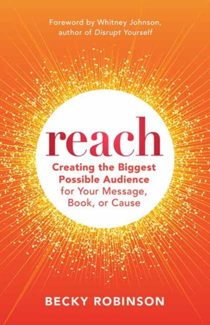 Reach: Creating Lasting Impact for Your Book, Message, or Cause