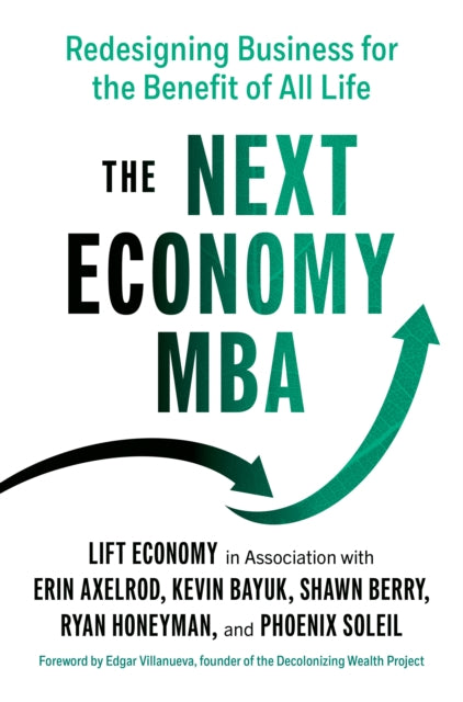 The Next Economy MBA: Redesigning Business for the Benefit of All Life 