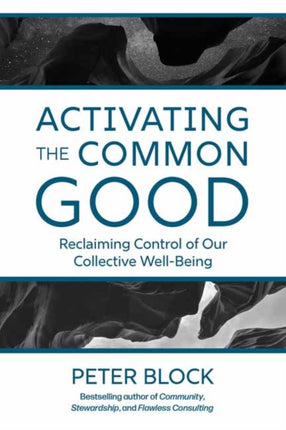 Activating the Common Good: Reclaiming Control of Our Collective Well-Being