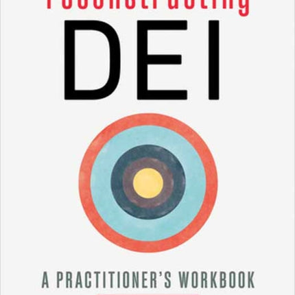 Reconstructing DEI: A Practitioner's Workbook