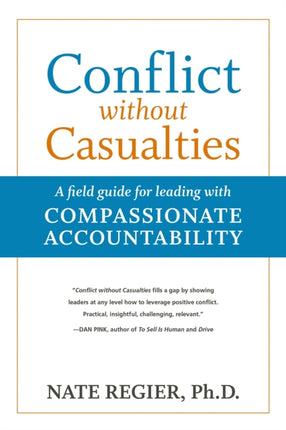 Conflict without Casualties: A Field Guide for Leading with Compassionate Accountability