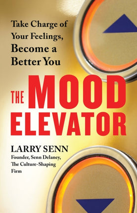 The Mood Elevator: Take Charge of Your Feelings,