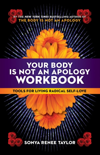 Your Body Is Not an Apology Workbook: Tools for Living Radical Self-Love 