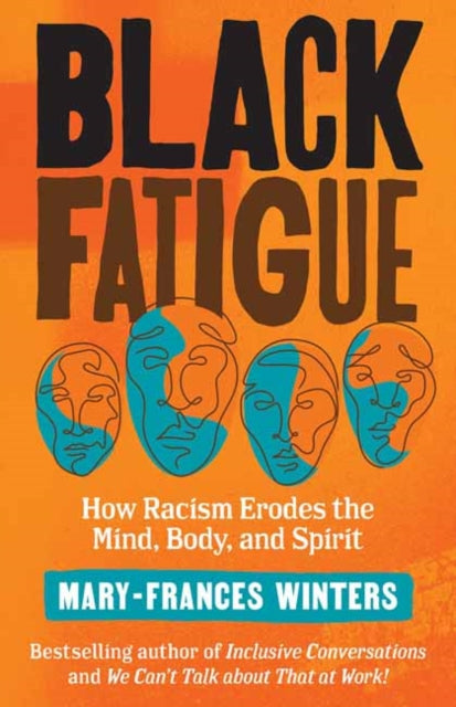 Black Fatigue: How Racism Erodes the Mind, Body, and Spirit 