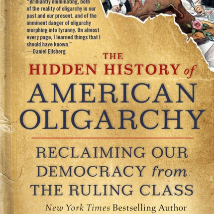 The Hidden History of American Oligarchy: Reclaiming Our Democracy from the Ruling Class