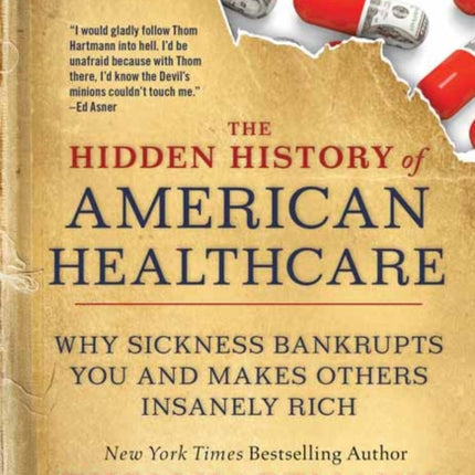 The Hidden History of American Healthcare: Why Sickness Bankrupts You and Makes Others Insanely Rich