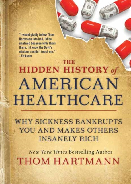 The Hidden History of American Healthcare: Why Sickness Bankrupts You and Makes Others Insanely Rich