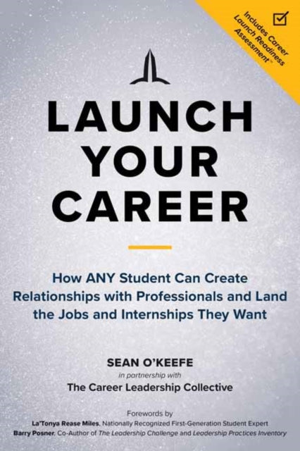 Launch Your Career: How ANY Student Can Create Strategic Connections and Land the Jobs and Internships They Want