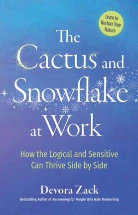 The Cactus and Snowflake at Work: How the Logical and Sensitive Can Thrive Side by Side