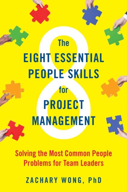 The Eight Essential People Skills for Project Management: Solving the Most Common People Problems for Team Leaders