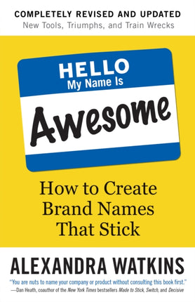 Hello, My Name is Awesome: How to Create Brand Names That Stick